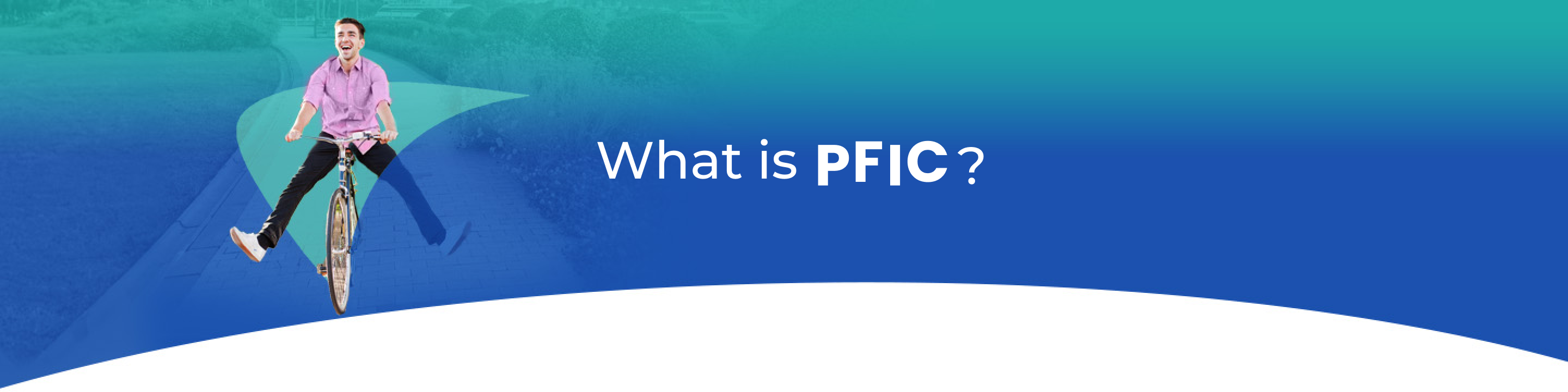 What is PFIC? Picture of young man riding a bike.