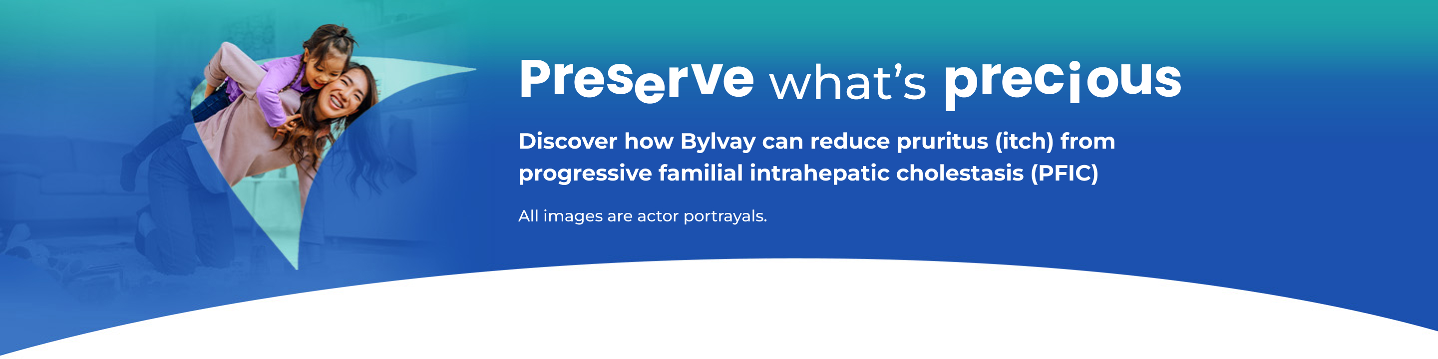 Preserve what’s precious. Discover how Bylvay can reduce pruritus (itch) from progressive familial intrahepatic cholestasis (PFIC).